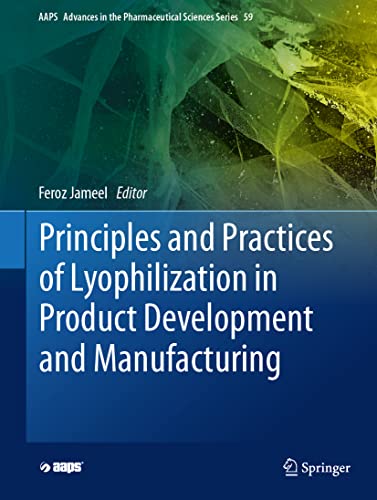 Principles and Practices of Lyophilization in Product Development and Manufacturing (AAPS Advances in the Pharmaceutical Sciences Series, 59, Band 59)