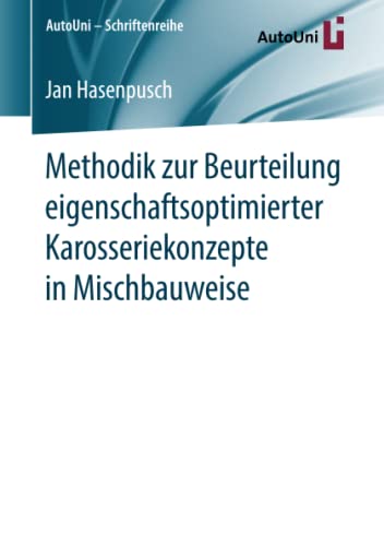 Methodik zur Beurteilung eigenschaftsoptimierter Karosseriekonzepte in Mischbauweise (AutoUni – Schriftenreihe, Band 123)