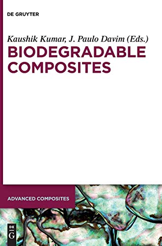 Biodegradable Composites: Materials, Manufacturing and Engineering (Advanced Composites, Band 10)
