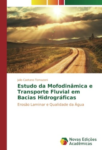 Estudo da Mofodinâmica e Transporte Fluvial em Bacias Hidrográficas: Erosão Laminar e Qualidade da Água