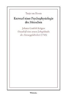 Entwurf einer Psychophysiologie des Menschen: Johann Gottlob Krügers "Grundriss eines neuen Lehrgebäudes der Artzneygelahrtheit" (1745). Reprint