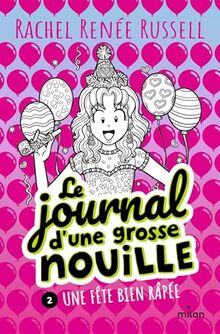 Le journal d'une grosse nouille. Vol. 2. Une fête bien râpée