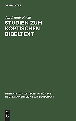 Studien zum koptischen Bibeltext (Beihefte zur Zeitschrift für die neutestamentliche Wissenschaft, 17, Band 17)