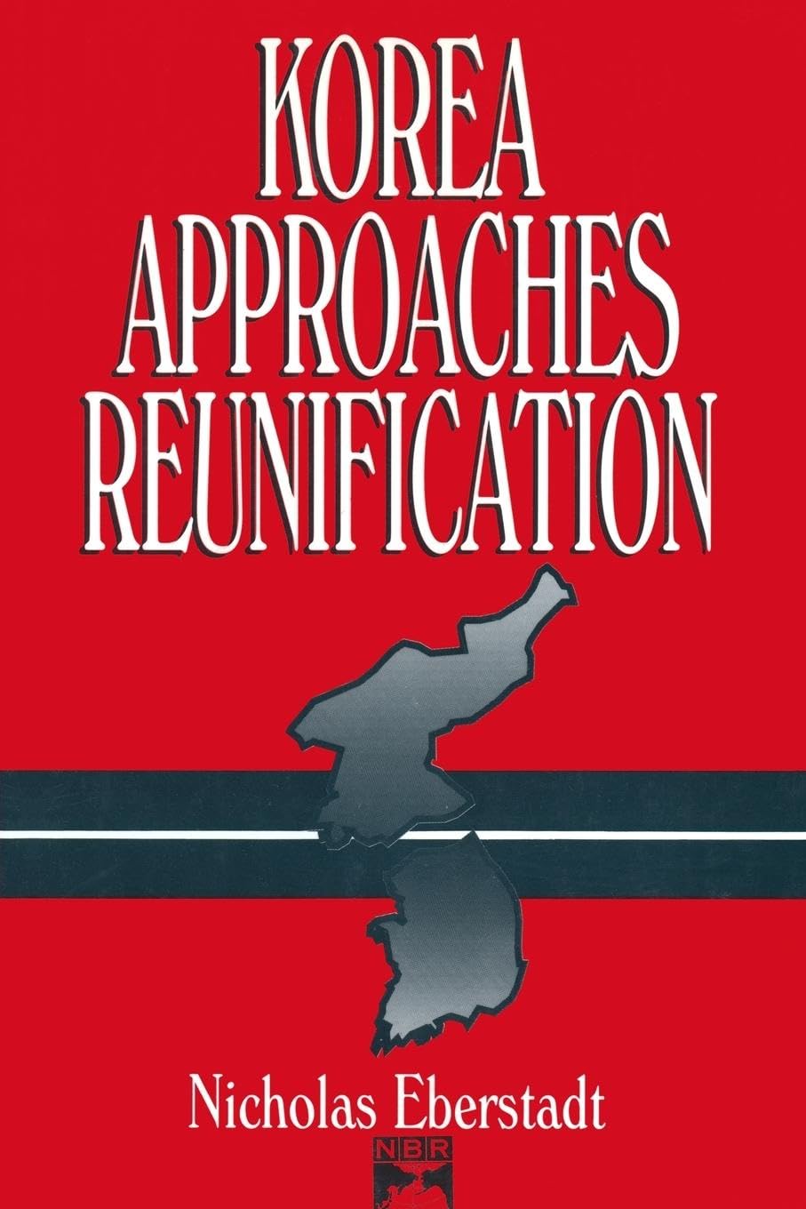 Korea Approaches Reunification (Study of the National Bureau of Asian Research)
