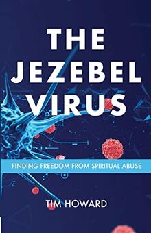 The Jezebel Virus: Finding Freedom from Spiritual Abuse