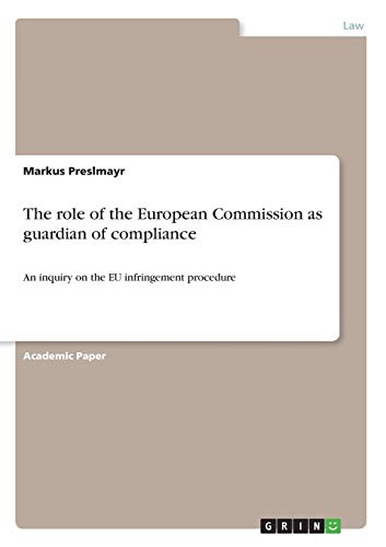 The role of the European Commission as guardian of compliance: An inquiry on the EU infringement procedure
