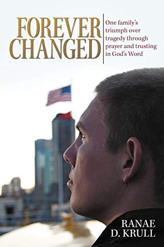 Forever Changed: One Family's Triumph Over Tragedy Through Prayer and Trusting In God's Word