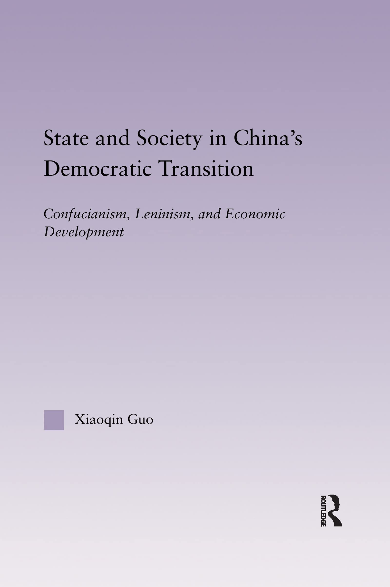 State and Society in China's Democratic Transition: Confucianism, Leninism, and Economic Development