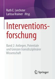 Interventionsforschung: Band 2: Anliegen, Potentiale und Grenzen transdisziplinärer Wissenschaft
