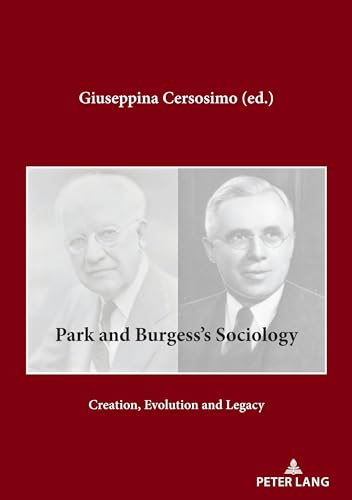 Park and Burgess’s Sociology: Creation, Evolution and Legacy