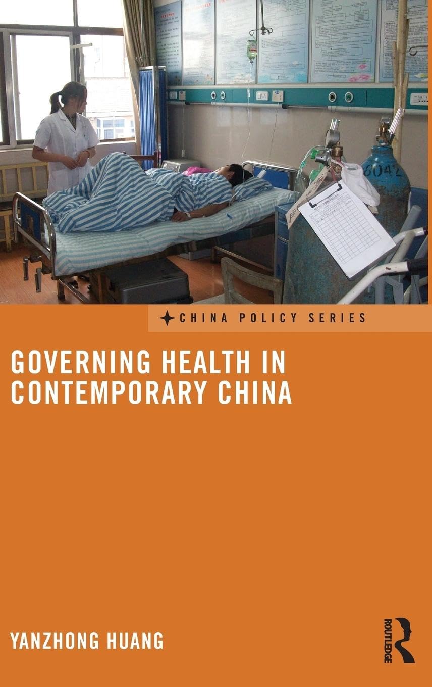 Governing Health in Contemporary China (China Policy, 29, Band 29)