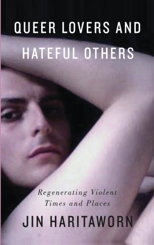 Jin Haritaworn Queer Lovers And Hateful Others, Regenerating Violent Times And Places (Decolonial Studies, Postcolonial Horizons)