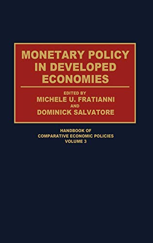 Monetary Policy in Developed Economies (HANDBOOK OF COMPARATIVE ECONOMIC POLICIES)