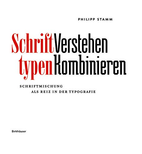 Schrifttypen – Verstehen Kombinieren: Schriftmischung als Reiz in der Typografie