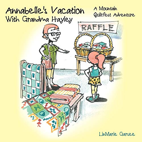 Annabelle's Vacation With Grandma Hayley: A Mountain Quiltfest Adventure