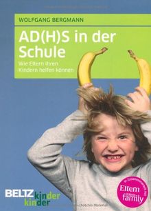 AD(H)S in der Schule: Wie Eltern ihren Kindern helfen können (kinderkinder)