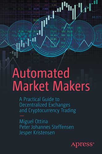 Miguel Ottina Automated Market Makers, A Practical Guide To Decentralized Exchanges And Cryptocurrency Trading