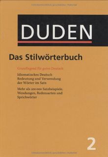 Der Duden in 12 Bänden. Das Standardwerk zur deutschen Sprache: Der Duden, 12 Bde., Bd.2, Duden Das Stilwörterbuch: Grundlegend für gutes Deutsch. ... Band 2 (Duden Series : Volume 2)