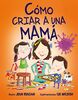 Como Cuidar de Tu Mama = How to Raise a Mom (PICARONA)