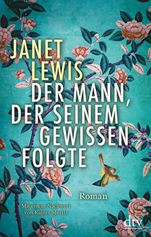 Der Mann, der seinem Gewissen folgte: Roman