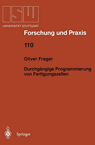 Durchgängige Programmierung von Fertigungszellen (ISW Forschung und Praxis, 110, Band 110)