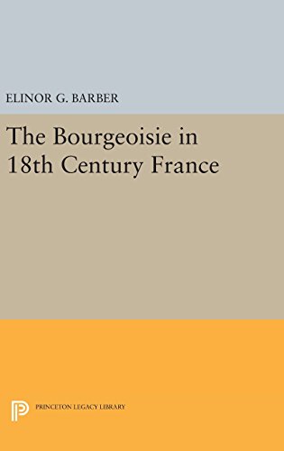 The Bourgeoisie in 18th-Century France (Princeton Legacy Library)