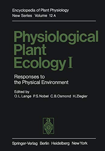 Physiological Plant Ecology I: Responses to the Physical Environment (Encyclopedia of Plant Physiology, 12 / A)