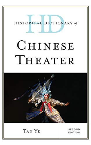 Historical Dictionary of Chinese Theater, Second Edition (Historical Dictionaries of Literature and the Arts)