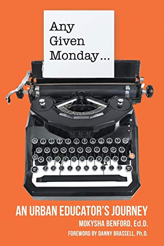 Any Given Monday . . .: An Urban Educator's Journey