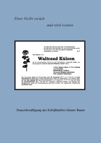 Einer bleibt zurück und wird weinen.: Traueraufarbeitung des Schriftstellers und Gefährten Günter Baum