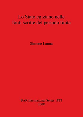 Lo Stato egiziano nelle fonti scritte del periodo tinita (British Archaeological Reports British Series, Band 1838)
