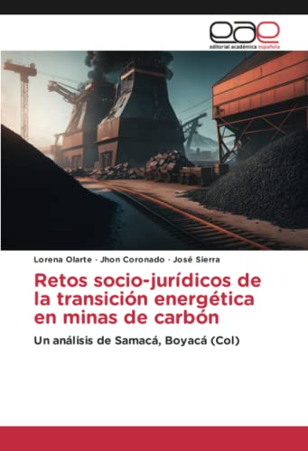 Retos socio-jurídicos de la transición energética en minas de carbón: Un análisis de Samacá, Boyacá (Col)