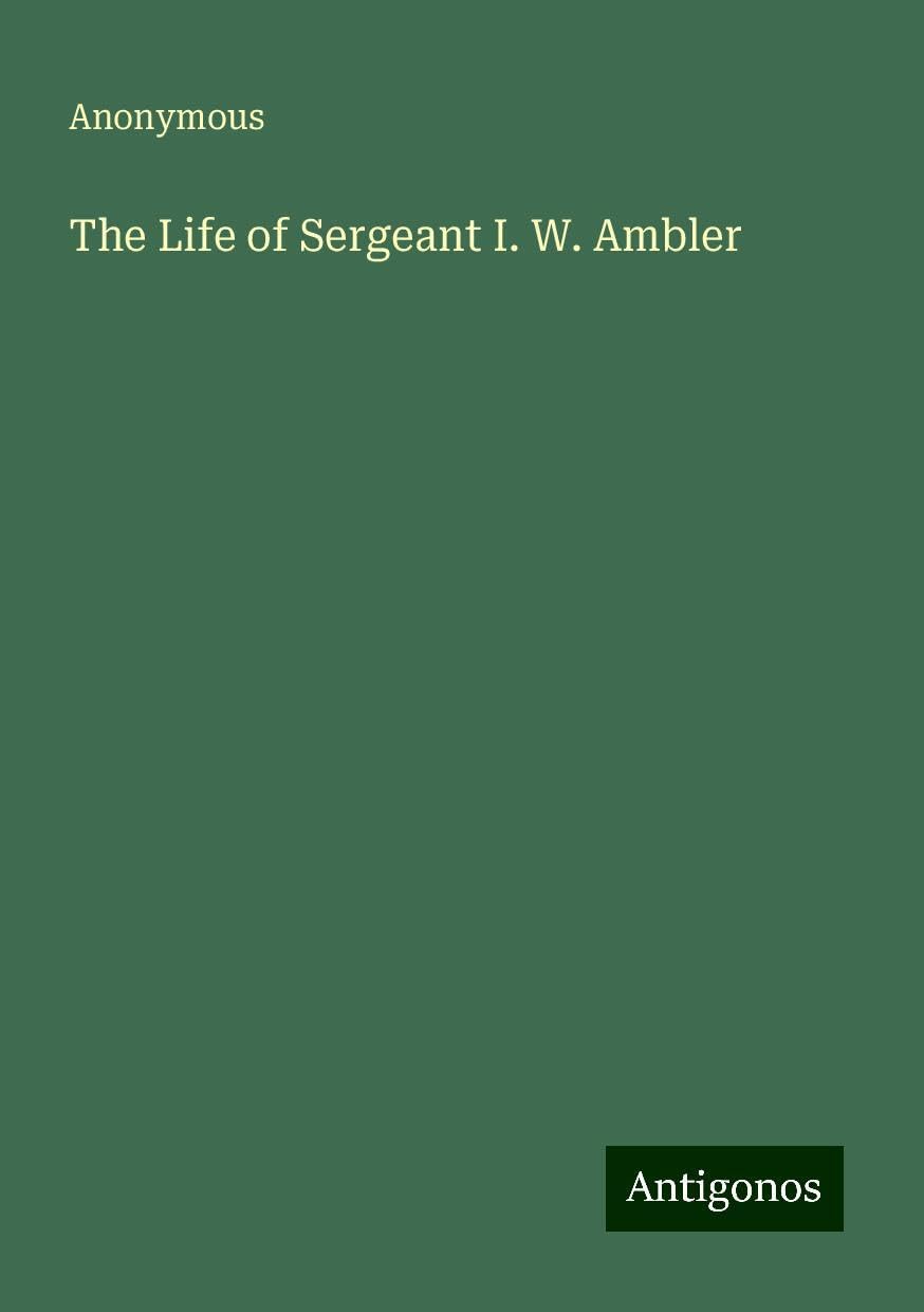 The Life of Sergeant I. W. Ambler