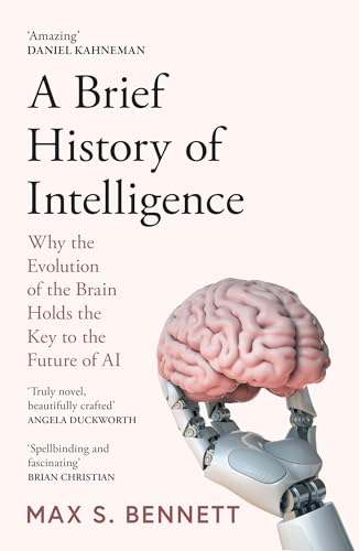 Max Bennett A Brief History Of Intelligence, Why The Evolution Of The Brain Holds The Key To The Future Of Ai