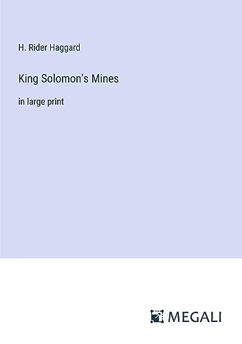 King Solomon's Mines: in large print