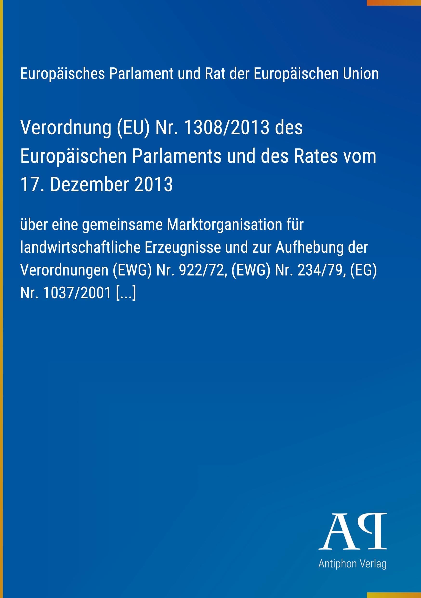 Verordnung (EU) Nr. 1308/2013 des Europäischen Parlaments und des Rates vom 17. Dezember 2013