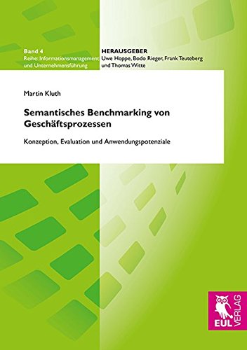 Semantisches Benchmarking von Geschäftsprozessen: Konzeption, Evaluation und Anwendungspotenziale (Informationsmanagement und Unternehmensführung - Schriften des IMU, Universität Osnabrück)