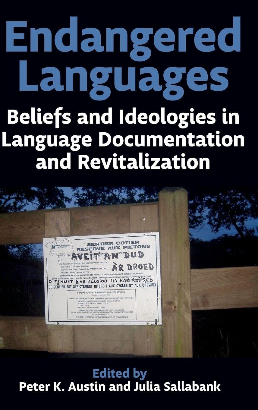 Endangered Languages: Beliefs and Ideologies in Language Documentation and Revitalisation (Proceedings of the British Academy, 199, Band 199)