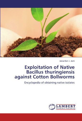 Exploitation of Native Bacillus thuringiensis against Cotton Bollworms: Encyclopedia of obtaining native isolates