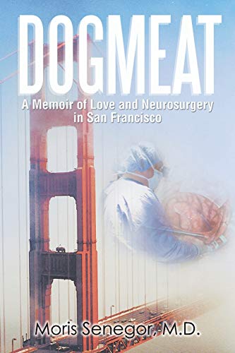 Dogmeat: A Memoir of Love and Neurosurgery in San Francisco