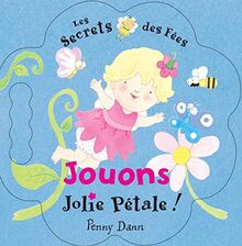 Les secrets des fées. Vol. 2006. Jouons, jolie Pétale !