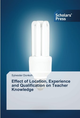 Effect of Location, Experience and Qualification on Teacher Knowledge