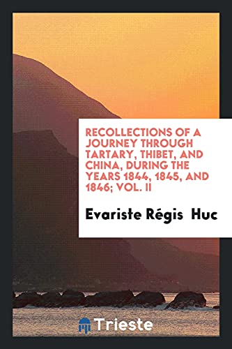 Recollections of a Journey through Tartary, Thibet, and China, During the Years 1844, 1845, and 1846; Vol. II