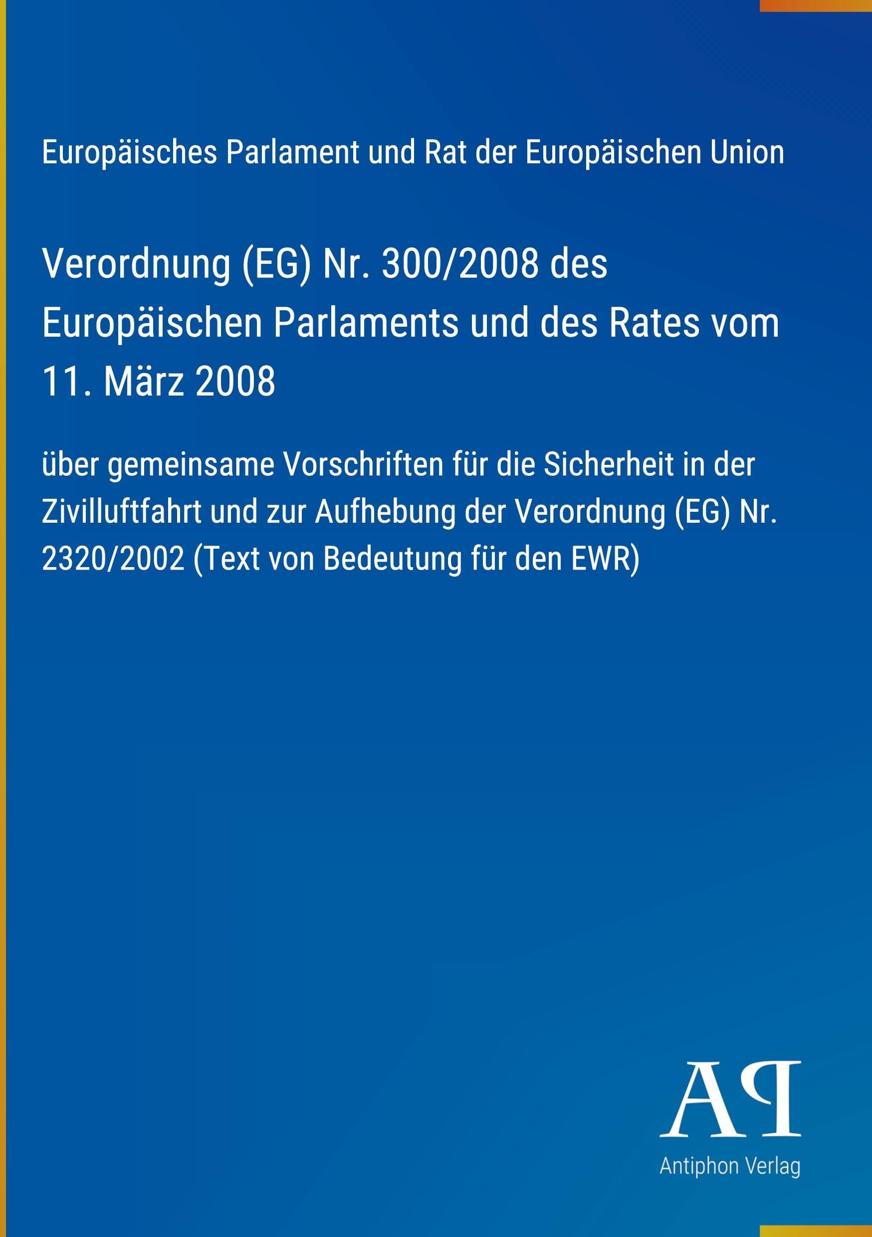 Verordnung (EG) Nr. 300/2008 des Europäischen Parlaments und des Rates vom 11. März 2008