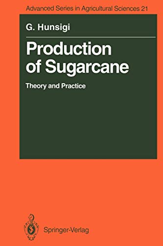 Production of Sugarcane: Theory and Practice (Advanced Series in Agricultural Sciences, 21, Band 21)
