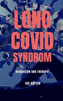 Long Covid Syndrom: Diagnostik und Therapie