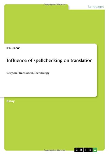 Influence of spellchecking on translation: Corpora, Translation, Technology