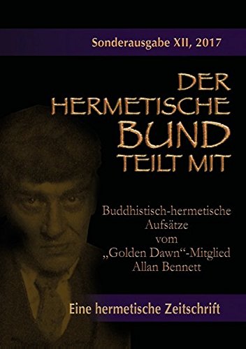 Buddhistisch-hermetische Aufsätze vom Golden Dawn-Mitglied Allan Bennett: Der hermetische Bund teilt mit: Sonderausgabe Nr. 12