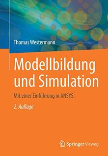 Modellbildung und Simulation: Mit einer Einführung in ANSYS