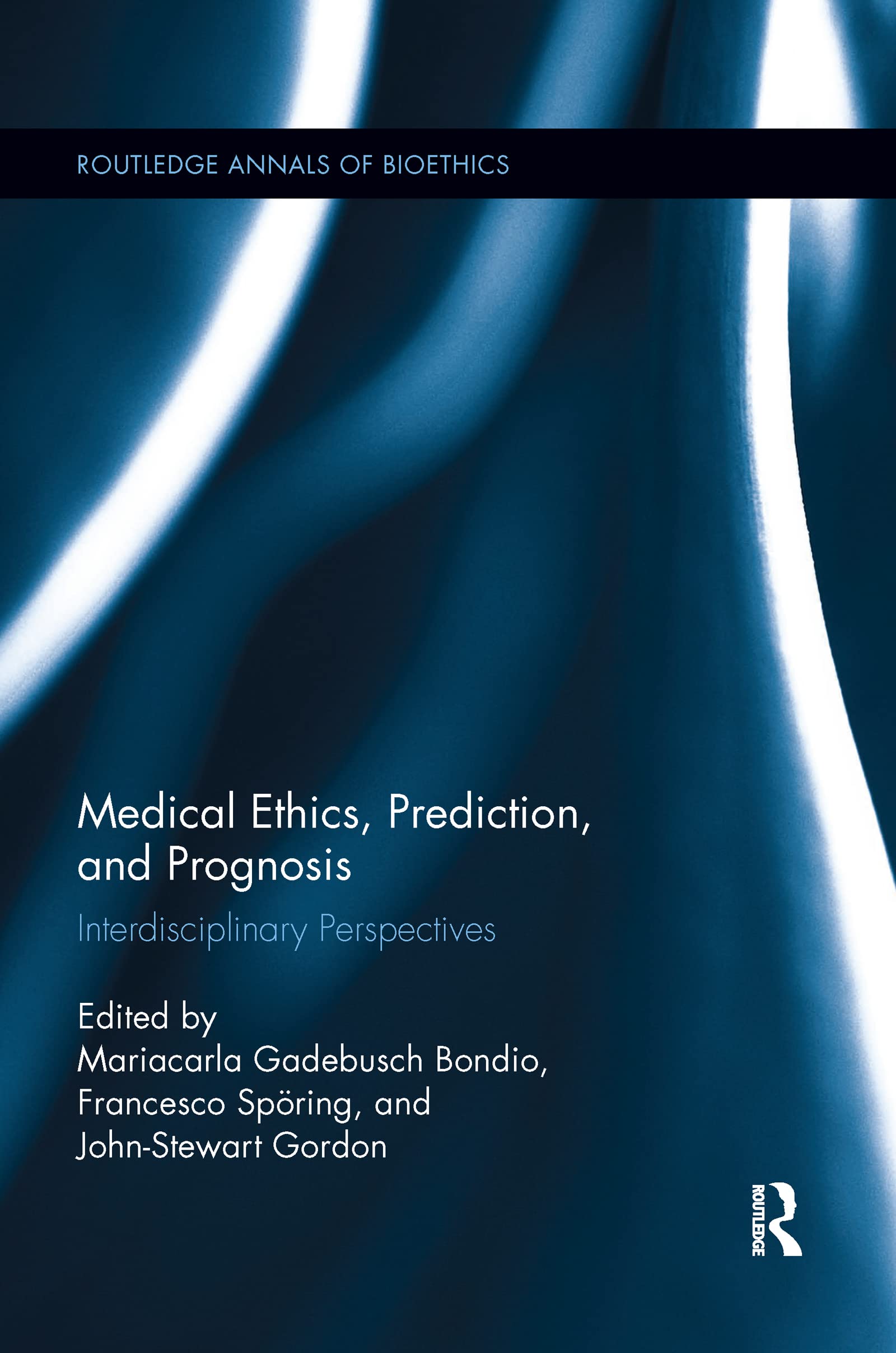 Medical Ethics, Prediction, and Prognosis: Interdisciplinary Perspectives (Routledge Annals of Bioethics, 117, Band 117)